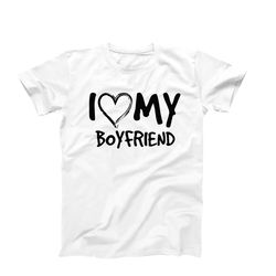 i love my boyfriend t-shirt, funny boyfriend shirt for girlfriend, couples matching shirt, girlfriend birthday gift coup