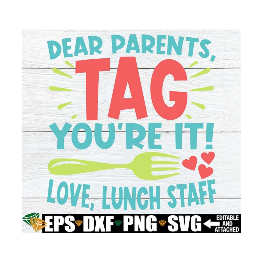 MR-12920231729-dear-parents-tag-youre-it-love-lunch-staff-funny-lunch-image-1.jpg