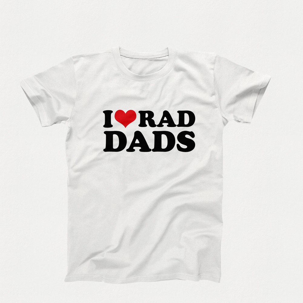 I Love T-Shirt, I Heart Rad Dads T-Shirt Design, Funny I Love Rad Dads Graphic Tees, Funny Hot Dilfs Shirt, I Love Hot Dads, Hot Dad Summer.jpg