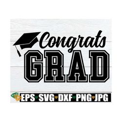 congrats grad, graduation svg, congratulations graduate, graduate svg, graduation celebration, graduation cap, svg dxf p