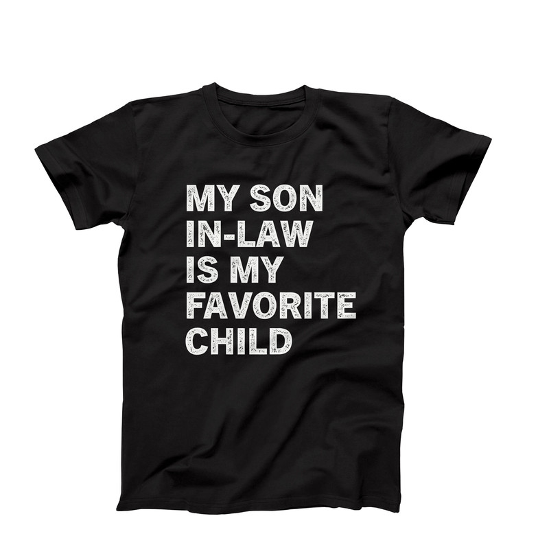 My Son-in-law is My Favorite Child Shirt, Funny Mother In Law T-Shirt, Hilarious In-law Gift, Gift For Mother In Law, Mothers Day Gift Idea.jpg