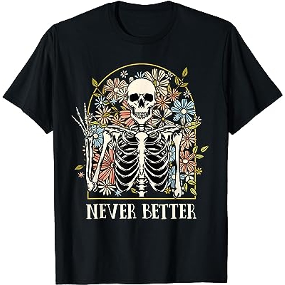 Shirts Women Never Better Skeleton Floral Skull T-Shirt.jpg