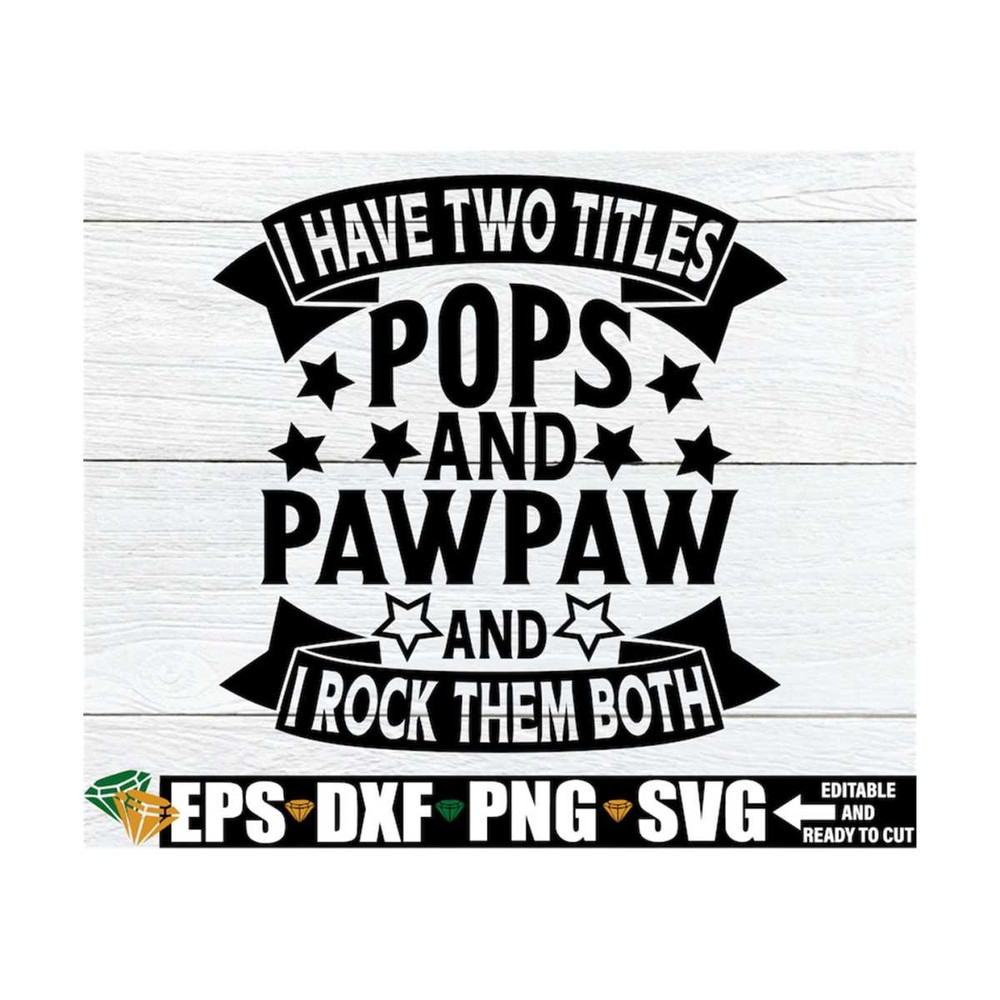 MR-1292023172716-i-have-two-titles-pops-and-pawpaw-and-i-rock-them-both-pawpaw-image-1.jpg