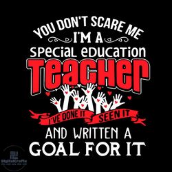 you dont scare me im a special education teacher svg