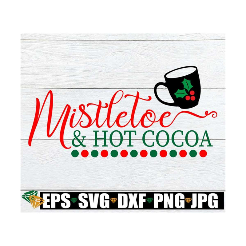 MR-1292023173353-mistletoe-and-hot-cocoa-christmas-svg-christmas-shirt-iron-image-1.jpg