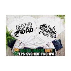 gamer dad, dad's gaming buddy, father's day, father's day svg,father and son matching, father and daughter matching, cut