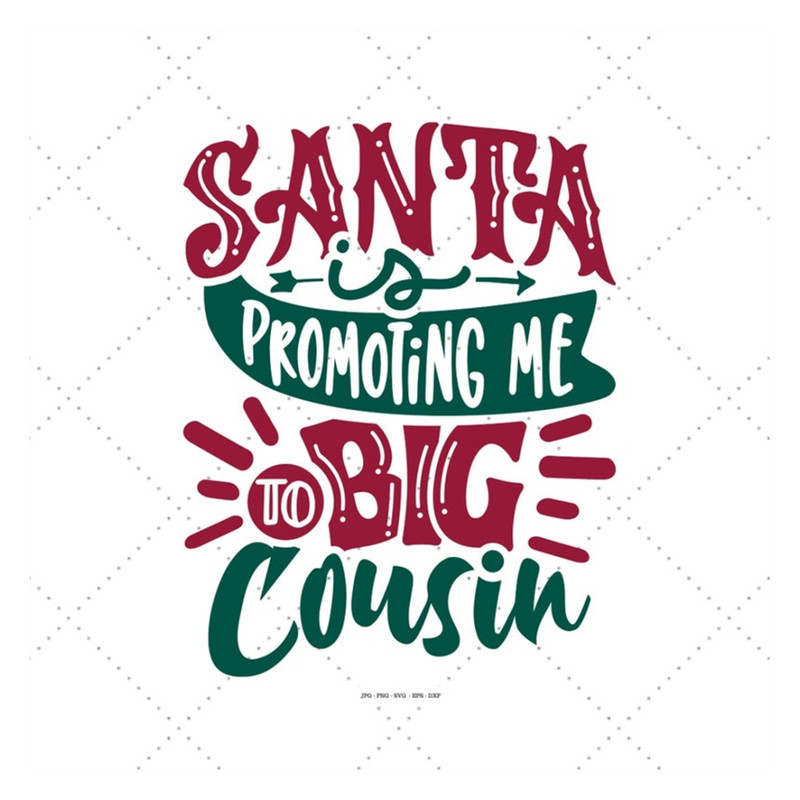 MR-1292023175724-santa-is-promoting-me-to-big-cousin-svg-new-best-friend-big-image-1.jpg