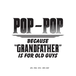 grandparents day, fathers day gift, gifts for grandpa, pop shirt, svg with sayings, pop pop, digital download, pops gift