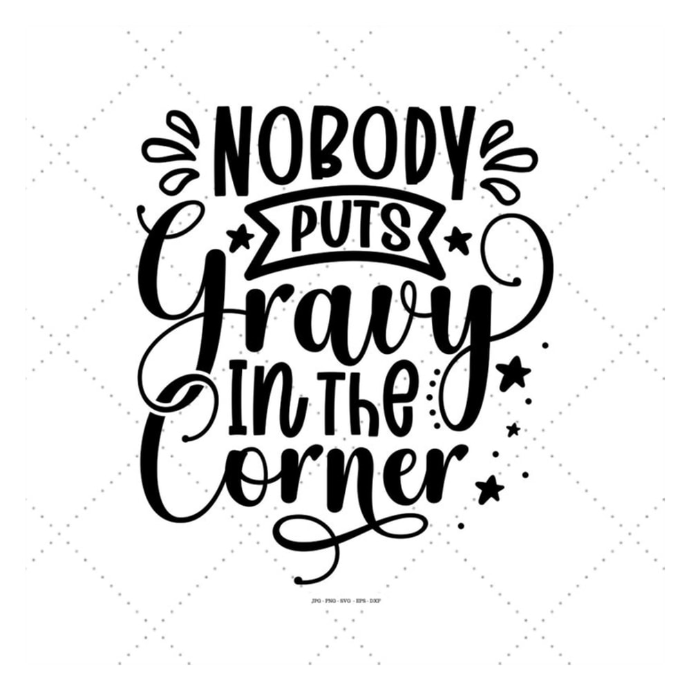 MR-129202318119-nobody-puts-gravy-in-the-corner-svg-thanksgiving-family-image-1.jpg