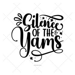 silence of the yams svg, family pun svg, family shirts svg, svg family shirts, happy thanksgiving