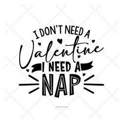 i don't need a valentine i need a nap svg, teacher valentine, gift for teacher svg, valentine dxf