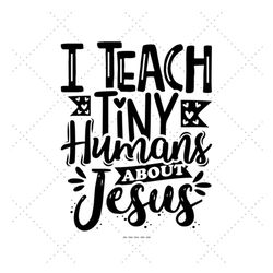 i teach tiny humans about jesus, bible school, bible school teacher, christian teacher, jesus teacher, christian present