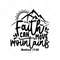 MR-129202318119-faith-can-move-mountains-svg-mountains-svg-faith-svg-bible-image-1.jpg