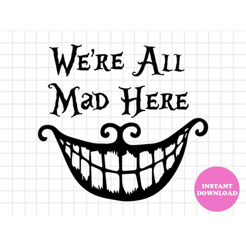 MR-1292023181612-we-are-all-mad-here-svg-layered-item-clipart-cricut-digital-image-1.jpg