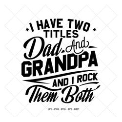 i have two titles, rock them both, fathers day gift svg, dad birthday svg