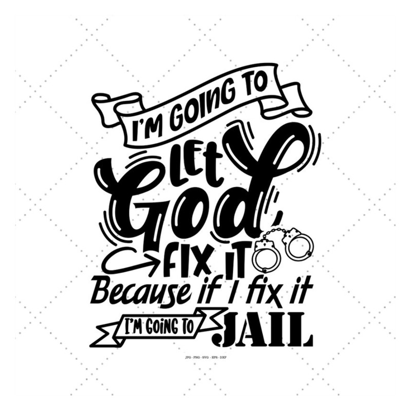 MR-1292023182852-im-going-to-let-god-fix-it-svg-mom-humor-svg-humor-svg-image-1.jpg