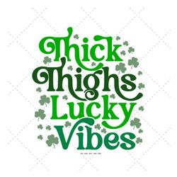 thick thighs lucky vibes svg png, thick thighs, babys st patrick day, clover shirt svg