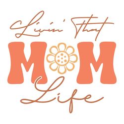 living that flower mom life gifts svg