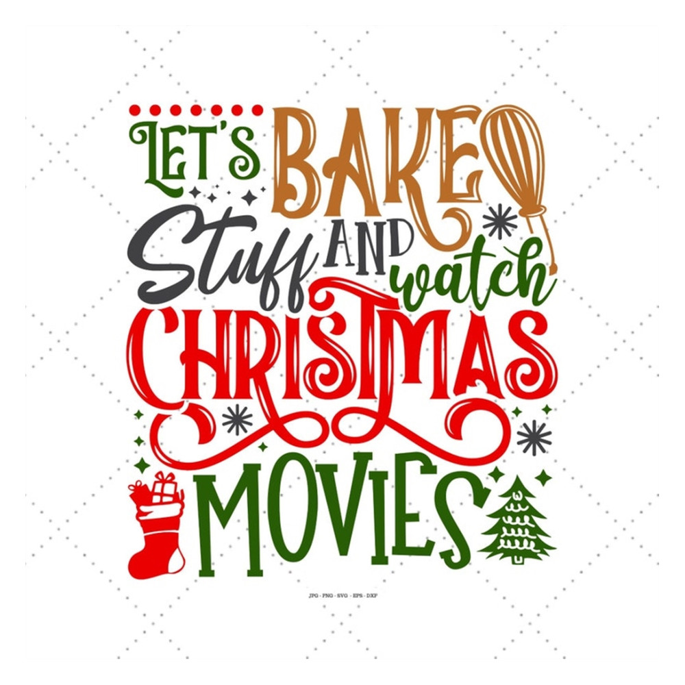MR-1292023184311-lets-bake-stuff-and-watch-christmas-movies-svg-holiday-image-1.jpg