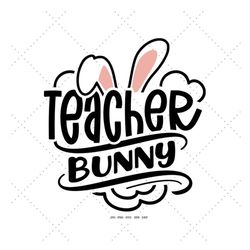 easter gift teacher, teacher easter gift, teaching shirt svg, teacher gift svg, cute easter gift