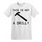This is Not a Drill Funny Cool T-Shirt Party Gift Fun Joke Men's T-shirt Top Tee.jpg