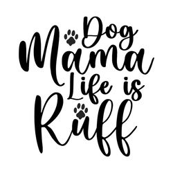 happy dog mama life is ruff footprint svg