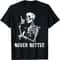 Never Better Skeleton Drinking Coffee Halloween Party T-Shirt.jpg