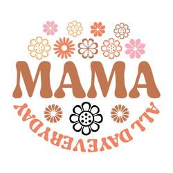 all day everyday flower mama svg