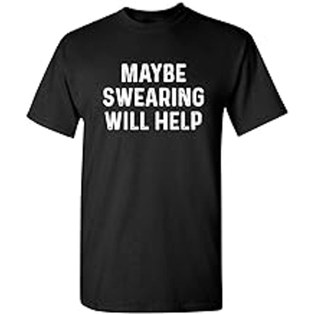 Maybe Swearing Will Help Graphic Novelty Sarcastic Funny T Shirt.jpg