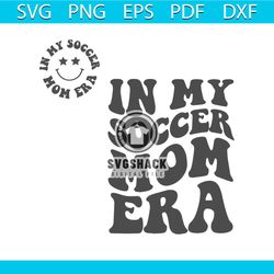 in my soccer mom era cute smile face svg cutting file