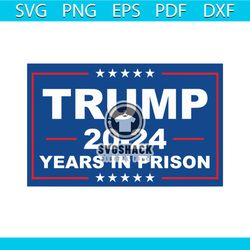 trump 2024 years in federal prison svg graphic design file
