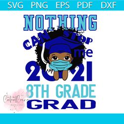 nothing can stop me 2021 8th grade grad svg digital files
