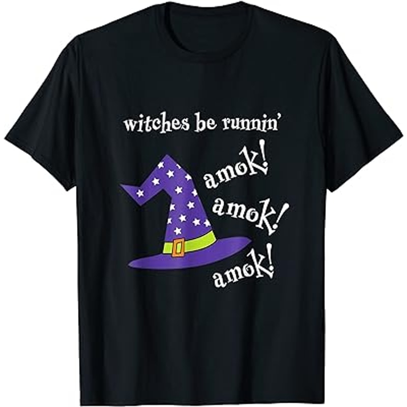 Witches Be Running Amok Halloween Night Witch Hat Costume T-Shirt.jpg