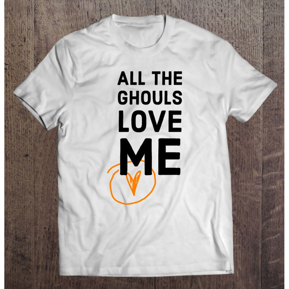 Halloween – All The Ghouls Love Me – Love Halloween Classic.jpg