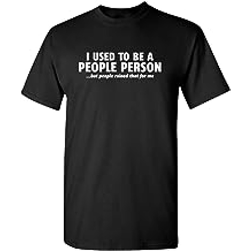 I Used to Be A People Person Graphic Novelty Sarcastic Funny T Shirt.jpg