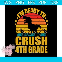 im ready to crush 4th grade svg back to school svg file