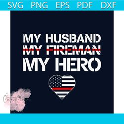 my husband my fireman my hero svg graphic design file