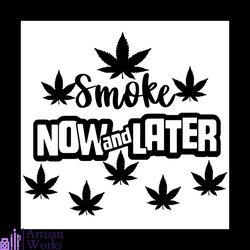 weed smoke now and later svg, weed pot leaf marijuana cannabis svg
