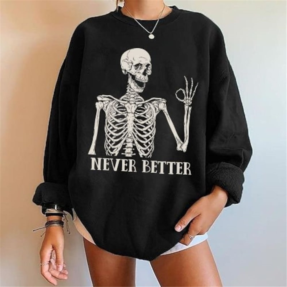 MR-13920239233-never-better-skeleton-halloween-crewneck-halloween-skeleton-image-1.jpg