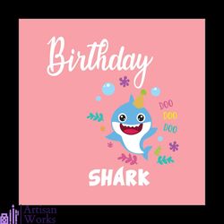 birthday shark doo doo doo svg, baby shark doo doo doo svg