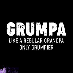 grumpa like a regular grandpa only grumpier svg