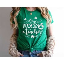 one lucky teacher st. pattys shirt, st. patricks day teacher shirt, irish teacher shirt, lucky green shamrock teacher sh