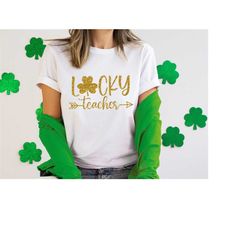 lucky teacher st. pattys shirt, st st. patricks day teacher shirt, irish teacher shirt, lucky green shamrock teacher shi