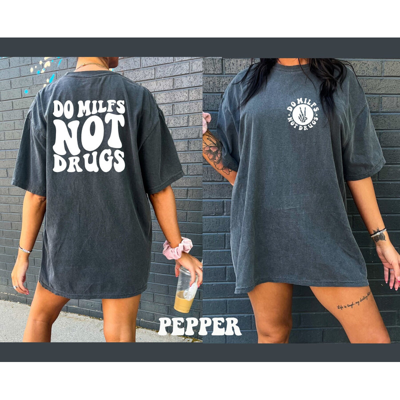 Comfort Colors Shirt, Do Milfs Not Drugs Shirt, Milf Shirt, Funny Mom Shirt, Sarcastic Shirt, Aesthetic Shirt, Mama Shirt, Funny Shirt, Tee - 1.jpg