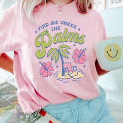 comfort colors shirt, find me under the palms, beach shirt,