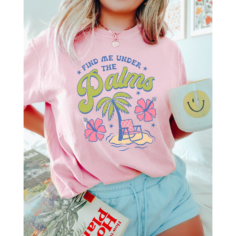Comfort Colors Shirt, Find Me Under The Palms, Beach Shirt, Beach Vacation Shirt, Vacation Shirt, Women's T-Shirt, Summer T-Shirt, Trendy - 1.jpg