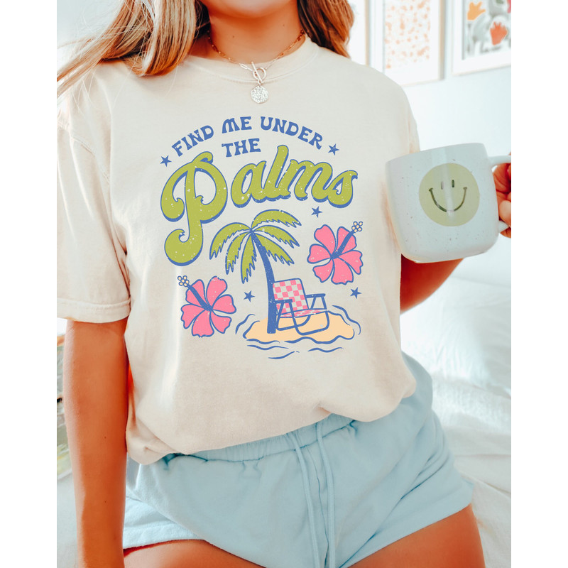 Comfort Colors Shirt, Find Me Under The Palms, Beach Shirt, Beach Vacation Shirt, Vacation Shirt, Women's T-Shirt, Summer T-Shirt, Trendy - 4.jpg