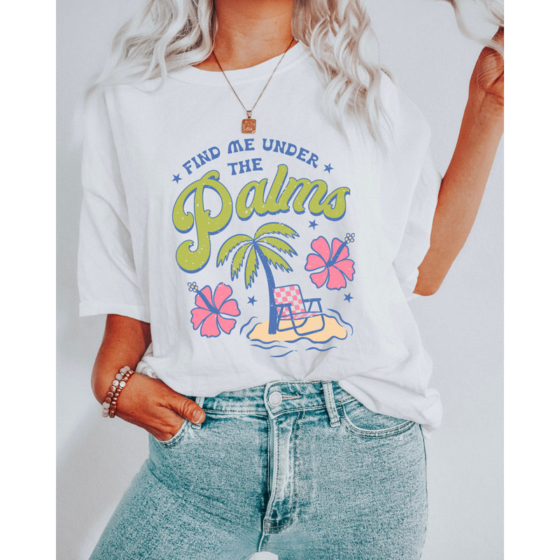 Comfort Colors Shirt, Find Me Under The Palms, Beach Shirt, Beach Vacation Shirt, Vacation Shirt, Women's T-Shirt, Summer T-Shirt, Trendy - 5.jpg