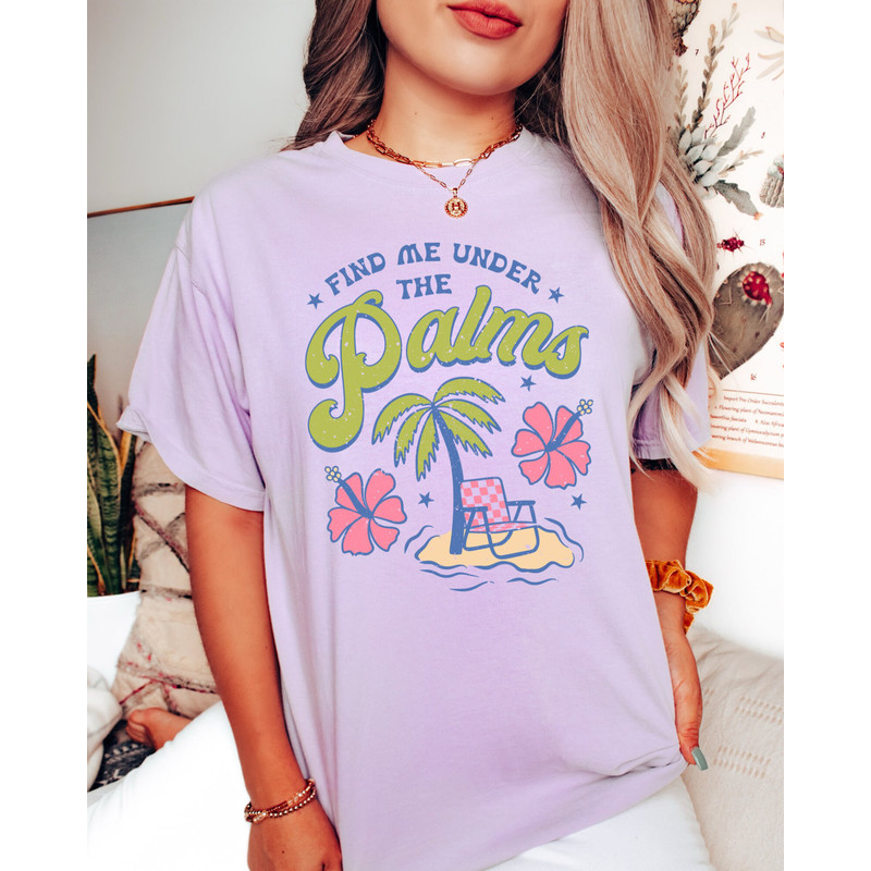 Comfort Colors Shirt, Find Me Under The Palms, Beach Shirt, Beach Vacation Shirt, Vacation Shirt, Women's T-Shirt, Summer T-Shirt, Trendy - 7.jpg
