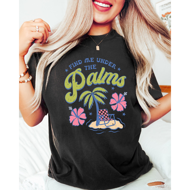 Comfort Colors Shirt, Find Me Under The Palms, Beach Shirt, Beach Vacation Shirt, Vacation Shirt, Women's T-Shirt, Summer T-Shirt, Trendy - 9.jpg